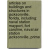 Articles On Buildings And Structures In Jacksonville, Florida, Including: Naval Station Mayport, Fort Caroline, Naval Air Station Jacksonville, Prime door Hephaestus Books