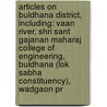 Articles On Buldhana District, Including: Vaan River, Shri Sant Gajanan Maharaj College Of Engineering, Buldhana (Lok Sabha Constituency), Wadgaon Pr by Hephaestus Books
