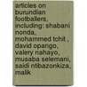 Articles On Burundian Footballers, Including: Shabani Nonda, Mohammed Tchit , David Opango, Valery Nahayo, Musaba Selemani, Saidi Ntibazonkiza, Malik by Hephaestus Books