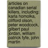 Articles On Canadian Serial Killers, Including: Karla Homolka, Clifford Olson, Peter Woodcock, Gilbert Paul Jordan, William Patrick Fyfe, John Martin door Hephaestus Books