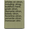 Articles On Citron, Including: Etrog, Buddha's Hand, Greek Citron, Diamante Citron, Balady Citron, Florentine Citron, Yemenite Citron, Moroccan Citro door Hephaestus Books