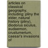 Articles On Classical Geography, Including: Pliny The Elder, Natural History (Pliny), Diodorus Siculus, Eudaemon, Crustumerium, Caesar's Invasions Of door Hephaestus Books