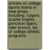 Articles On College Sports Teams In New Jersey, Including: Rutgers Scarlet Knights, Princeton Tigers, Rider Broncs, List Of College Athletic Programs door Hephaestus Books