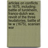 Articles On Conflicts In 1675, Including: Battle Of Turckheim, Franco-Dutch War, Revolt Of The Three Feudatories, Battle Of Lw W (1675), Scanian War door Hephaestus Books