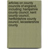 Articles On County Councils Of England, Including: Hampshire County Council, Kent County Council, Hertfordshire County Council, Leicestershire County door Hephaestus Books
