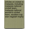 Articles On Cricket In Malaysia, Including: Malaysia National Cricket Team, Malaysia National Women's Cricket Team, Saudara Cup, Stan Nagaiah Trophy door Hephaestus Books