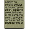 Articles On Cultural Policies Of The European Union, Including: Protected Areas Of The European Union, European Capital Of Culture, Sport Policies Of by Hephaestus Books