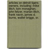 Articles On Detroit Tigers Owners, Including: Mike Ilitch, Tom Monaghan, John Fetzer, Marian Ilitch, Frank Navin, James D. Burns, Walter Briggs, Sr. door Hephaestus Books