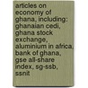 Articles On Economy Of Ghana, Including: Ghanaian Cedi, Ghana Stock Exchange, Aluminium In Africa, Bank Of Ghana, Gse All-Share Index, Sg-Ssb, Ssnit door Hephaestus Books