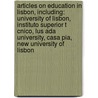 Articles On Education In Lisbon, Including: University Of Lisbon, Instituto Superior T Cnico, Lus Ada University, Casa Pia, New University Of Lisbon door Hephaestus Books