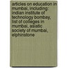 Articles On Education In Mumbai, Including: Indian Institute Of Technology Bombay, List Of Colleges In Mumbai, Asiatic Society Of Mumbai, Elphinstone door Hephaestus Books