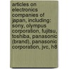 Articles On Electronics Companies Of Japan, Including: Sony, Olympus Corporation, Fujitsu, Toshiba, Panasonic (Brand), Panasonic Corporation, Jvc, H8 door Hephaestus Books