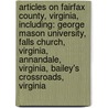 Articles On Fairfax County, Virginia, Including: George Mason University, Falls Church, Virginia, Annandale, Virginia, Bailey's Crossroads, Virginia door Hephaestus Books