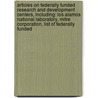 Articles On Federally Funded Research And Development Centers, Including: Los Alamos National Laboratory, Mitre Corporation, List Of Federally Funded by Hephaestus Books