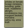 Articles On Female Foreign Ministers, Including: Golda Meir, Madeleine Albright, Condoleezza Rice, Margaret Beckett, Micheline Calmy-Rey, Anna Lindh by Hephaestus Books