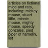 Articles On Fictional Mice And Rats, Including: Mickey Mouse, Stuart Little, Minnie Mouse, Mighty Mouse, Speedy Gonzales, Pied Piper Of Hamelin, List door Hephaestus Books