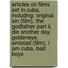 Articles On Films Set In Cuba, Including: Original Sin (film), The Godfather Part Ii, Die Another Day, Goldeneye, Amistad (film), I Am Cuba, Bad Boys door Hephaestus Books