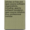 Articles On Free And Open Source Software Organizations, Including: Apache Software Foundation, Open Source Initiative, Linux Professional Institute by Hephaestus Books