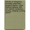 Articles On Hangzhou, Including: West Lake, Gongshu District, China National Highway 329, Xihu District, Hangzhou, Fuyang, Zhejiang, Yuhang District by Hephaestus Books