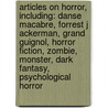 Articles On Horror, Including: Danse Macabre, Forrest J Ackerman, Grand Guignol, Horror Fiction, Zombie, Monster, Dark Fantasy, Psychological Horror door Hephaestus Books