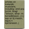 Articles On Icelandic Musicians, Including: Emil Ana Torrini, Bragi "Lafsson, Einar -Rn Benediktsson, J N J Sep Sn Bj Rnsson, Sigurj N Kjartansson, J door Hephaestus Books