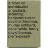 Articles On Individualist Anarchists, Including: Benjamin Tucker, David D. Friedman, Murray Rothbard, Oscar Wilde, Henry David Thoreau, Pierre-Joseph door Hephaestus Books