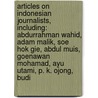 Articles On Indonesian Journalists, Including: Abdurrahman Wahid, Adam Malik, Soe Hok Gie, Abdul Muis, Goenawan Mohamad, Ayu Utami, P. K. Ojong, Budi door Hephaestus Books
