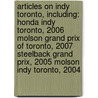 Articles On Indy Toronto, Including: Honda Indy Toronto, 2006 Molson Grand Prix Of Toronto, 2007 Steelback Grand Prix, 2005 Molson Indy Toronto, 2004 door Hephaestus Books