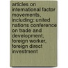 Articles On International Factor Movements, Including: United Nations Conference On Trade And Development, Foreign Worker, Foreign Direct Investment door Hephaestus Books
