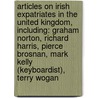 Articles On Irish Expatriates In The United Kingdom, Including: Graham Norton, Richard Harris, Pierce Brosnan, Mark Kelly (Keyboardist), Terry Wogan door Hephaestus Books