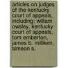Articles On Judges Of The Kentucky Court Of Appeals, Including: William Owsley, Kentucky Court Of Appeals, Tom Emberton, James B. Milliken, Simeon S. door Hephaestus Books