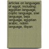 Articles On Languages Of Egypt, Including: Egyptian Language, Coptic Language, Siwi Language, Beja Language, Egyptian Arabic, Nobiin Language, Libyan door Hephaestus Books