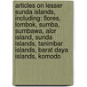Articles On Lesser Sunda Islands, Including: Flores, Lombok, Sumba, Sumbawa, Alor Island, Sunda Islands, Tanimbar Islands, Barat Daya Islands, Komodo door Hephaestus Books