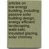 Articles On Low-Energy Building, Including: Passive Solar Building Design, Energy-Efficient Landscaping, Wabi-Sabi, Insulated Glazing, Solar Chimney door Hephaestus Books