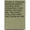 Articles On Malaysian Badminton Players, Including: Wong Choong Hann, Roslin Hashim, Lee Chong Wei, Chan Chong Ming, Chew Choon Eng, Choong Tan Fook door Hephaestus Books