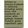 Articles On Mayors Of Places In California, Including: Sonny Bono, Clint Eastwood, Art Olivier, Elton Gallegly, Howard Mckeon, Grace Napolitano, Gary door Hephaestus Books