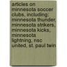 Articles On Minnesota Soccer Clubs, Including: Minnesota Thunder, Minnesota Strikers, Minnesota Kicks, Minnesota Lightning, Nsc United, St. Paul Twin door Hephaestus Books