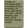 Articles On Morehead State University Alumni, Including: Ron Lewis, Phil Simms, Jon Rauch, Steve Inskeep, Gary Shirk, Steve Hamilton, Donnie Tyndall door Hephaestus Books