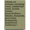 Articles On Mosses, Including: Moss, Maidenhair Moss, Funaria (Moss), Physcomitrium, Takakia, Bryopsida, Java Moss, Buxbaumia, Polytrichum Commune, L by Hephaestus Books