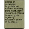 Articles On Norwegian Long-Distance Runners, Including: Grete Waitz, Ingrid Kristiansen, Marius Bakken, Grete Ingeborg Nykkelmo, Odd-Bj Rn Hjelmeset by Hephaestus Books