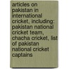 Articles On Pakistan In International Cricket, Including: Pakistan National Cricket Team, Chacha Cricket, List Of Pakistan National Cricket Captains door Hephaestus Books