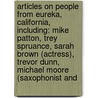 Articles On People From Eureka, California, Including: Mike Patton, Trey Spruance, Sarah Brown (Actress), Trevor Dunn, Michael Moore (Saxophonist And door Hephaestus Books