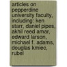 Articles On Pepperdine University Faculty, Including: Ken Starr, Daniel Pipes, Akhil Reed Amar, Edward Larson, Michael F. Adams, Douglas Kmiec, Rubel by Hephaestus Books