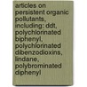 Articles On Persistent Organic Pollutants, Including: Ddt, Polychlorinated Biphenyl, Polychlorinated Dibenzodioxins, Lindane, Polybrominated Diphenyl door Hephaestus Books