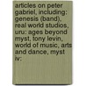 Articles On Peter Gabriel, Including: Genesis (band), Real World Studios, Uru: Ages Beyond Myst, Tony Levin, World Of Music, Arts And Dance, Myst Iv: by Hephaestus Books