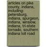 Articles On Pike County, Indiana, Including: Petersburg, Indiana, Spurgeon, Indiana, Winslow, Indiana, Tri-State Tornado, Southern Indiana Toll Road door Hephaestus Books