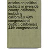 Articles On Political Districts In Riverside County, California, Including: California's 49Th Congressional District, California's 44Th Congressional door Hephaestus Books