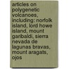 Articles On Polygenetic Volcanoes, Including: Norfolk Island, Lord Howe Island, Mount Garibaldi, Sierra Nevada De Lagunas Bravas, Mount Aragats, Ojos door Hephaestus Books
