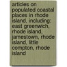 Articles On Populated Coastal Places In Rhode Island, Including: East Greenwich, Rhode Island, Jamestown, Rhode Island, Little Compton, Rhode Island door Hephaestus Books