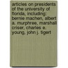 Articles On Presidents Of The University Of Florida, Including: Bernie Machen, Albert A. Murphree, Marshall Criser, Charles E. Young, John J. Tigert by Hephaestus Books